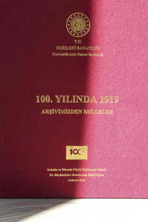'100. Yılında 1919: Arşivimizden Belgeler' başlıklı özel yayınla, Dışişleri Bakanlığı arşivinde muhafaza edilen 1919 yılına ait belgeler, 11. Büyükelçiler Konferansı vesilesiyle Milli Mücadelenin 100. yılında ilk kez kamuoyuna sunuldu.