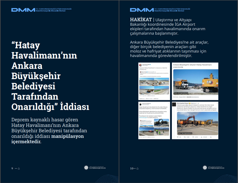 <p><b>'Hatay Havalimanı'nın Ankara Büyükşehir Belediyesi Tarafından Onarıldığı' İddiası <br></b><p><b><br></b></p></p><p>Deprem kaynaklı hasar gören Hatay Havalimanı'nın Ankara Büyükşehir Belediyesi tarafından onarıldığı iddiası manipülasyon içermektedir.<br><br></p><p><b>HAKİKAT</b> | Ulaştırma ve Altyapı Bakanlığı koordinesinde İGA Airport ekipleri tarafından havalimanında onarım çalışmalarına başlanmıştır. Ankara Büyükşehir Belediyesi'ne ait araçlar, diğer birçok belediyenin araçları gibi moloz ve hafriyat atıklarının taşınması için havalimanında görevlendirilmiştir.</p>