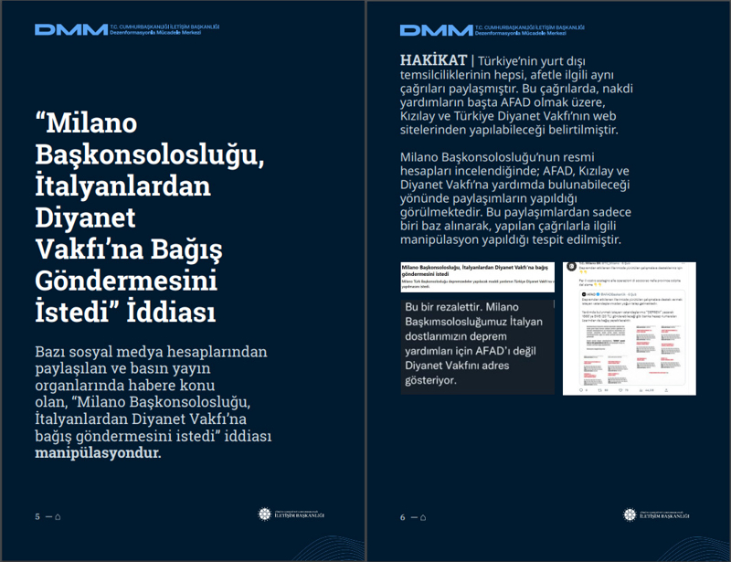 <p><b>'Milano Başkonsolosluğu, İtalyanlardan Diyanet Vakfı'na Bağış Göndermesini İstedi' İddiası<br></b><p><b><br></b></p></p><p>Bazı sosyal medya hesaplarından paylaşılan ve basın yayın organlarında habere konu olan, 'Milano Başkonsolosluğu, İtalyanlardan Diyanet Vakfı'na bağış göndermesini istedi' iddiası manipülasyondur.<br><br></p><p><b>HAKİKAT</b> | Türkiye'nin yurt dışı temsilciliklerinin hepsi, afetle ilgili aynı çağrıları paylaşmıştır. Bu çağrılarda, nakdi yardımların başta AFAD olmak üzere, Kızılay ve Türkiye Diyanet Vakfı'nın web sitelerinden yapılabileceği belirtilmiştir. Milano Başkonsolosluğu'nun resmi hesapları incelendiğinde; AFAD, Kızılay ve Diyanet Vakfı'na yardımda bulunabileceği yönünde paylaşımların yapıldığı görülmektedir. Bu paylaşımlardan sadece biri baz alınarak, yapılan çağrılarla ilgili manipülasyon yapıldığı tespit edilmiştir</p>