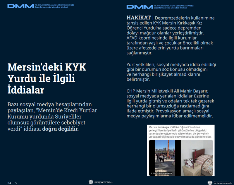 <p><b>Mersin'deki KYK Yurdu ile İlgili İddialar <br></b><br>Bazı sosyal medya hesaplarından paylaşılan, 'Mersin'de Kredi Yurtlar Kurumu yurdunda Suriyeliler olumsuz görüntülere sebebiyet verdi' iddiası doğru değildir.</p>