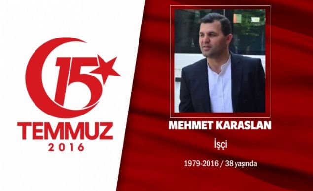 37 yandaki Mehmet Karaaslan, gmrkleme ii yapyordu. Evli ve 3 ocuk babasyd. Diyarbakrl olan Karaaslan, ocuklarn okutmak iin gurbette almak mecburiyetinde kalmt. 15 Temmuz gecesi hain darbecilere kar Boazii Kprs'ne gitti ve direnie katld. Hain darbecilerin at ate sonucu ehadet erbetini iti. ehit olmas sonras 12 yandaki kz Gizem Karaaslan, babas iin 'Koca Yrekli ehit' isimli iir yazd. Mehmet Karaaslan, stanbul Yeni Bosna mam Azam Camiindeki cenaze namaz sonras son yolculuuna uurland.              