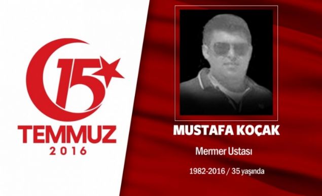34 yandaki Mustafa Koak, yurt dnda zel bir irkette mermer iisi olarak alyordu. Evli ve iki ocuk babasyd. zin dnemlerinde Ankara Sincan'daki ailesinin yannda kalyordu. 15 Temmuz gecesi Cumhurbakan Erdoan'n arsyla sokaa kt. Cumhurbakanl Klliyesi'ni korumaya gitti, sabahn ilk klarna kadar mcadele etti. Hain darbecilerin gasp ettii sava uaklaryla Cumhurbakanl Klliyesi yaknlarna dzenledii saldrda ehit dt. ehit Mustafa Koak'n cenazesi memleketi Yozgatn ayralan ilesi Glyayla kynde dualarla ve tekbirlerle defnedildi.               