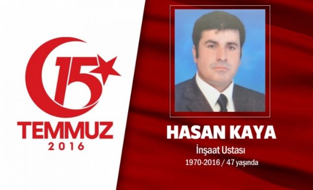  47 yandaki Hasan Kaya iiydi. Sivas doumlu Hasan Kaya, 15 Temmuz gecesi darbe giriimine kaytsz kalmad, direnie katld. Fatih Sultan Mehmet Kprs evresindeki atmalarda ehit dt. Demokrasi ehidi Hasan Kaya Beykoz ta Kavack Hasan Yavuz Cami'nde klnan cenaze namaz sonras son yolculuuna tekbirlerle uurland.   