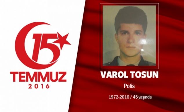 44 yandaki Varol Tosun, Ankara Etimesgut Terrle Mcadele ube Mdrl'nde grevliydi. Evli ve iki ocuk babasyd. Birok terrle mcadele operasyonunda yer almt. 15 Temmuz gecesi hemen grevi bana geti. Hain darbecilerin saldrsnda ehit dt. ehidin babas, evine dev Trk bayra ast. ehidin aabeyi, 'Senin yerine ben ldrlseydim' diye feryat etti. Utku ve Birol babasz kald. ehit Varol Tosun, memleketi Nide Derbent ehit Mezarl'nda son yolculuuna uurland. ehidin ad, Nide ehit Varol Tosun Ortaokulu'nda yaayacak.         