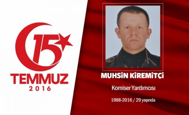 ehit olmasayd, 1 ay sonra baba olacakt. ocuunu gremeden ehit oldu. 28 yandaki Muhsin Kiremiti, bakent Ankarada zel harekat polisi olarak grev yapyordu. Konyal Muhsin Kiremiti, Cizre ve Sur gibi birok terr operasyonunda bulunmu ve ardndan Ankaraya tayin olmutu. 15 Temmuz gecesi hain darbecilerin sava uaklaryla ilk olarak hedef aldklar yer olan Ankara Glbandaki zel Harekat Daire Bakanlnda ehit oldu. ehit Muhsin Kiremiti'nin 23 yandaki 8 aylk hamile ei, Biz ok mutluyduk, gitme demek hi aklma gelmedi diyerek gzyalarna bouldu. ehit Muhsin Kiremiti, Memleketi Konyann Seydiehir ilesinde son yolculuuna uurland.             