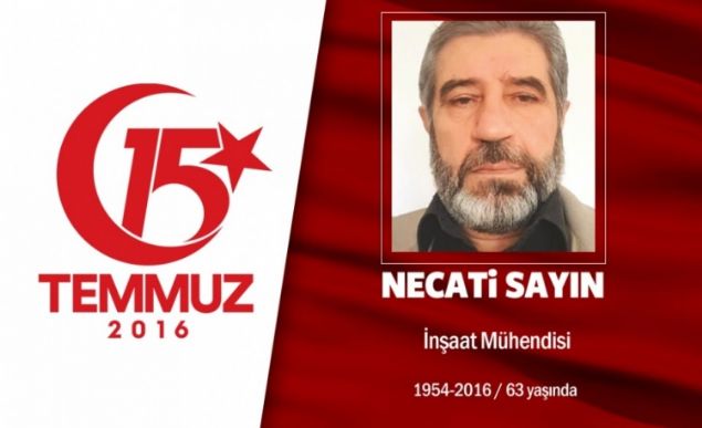 62 yandaki Necati Sayn, inaat mhendisiydi. 15 Temmuz gecesi Cumhurbakan Erdoann ars zerine yaknlaryla birlikte helalleerek sokaa kt. Bakent Ankarada hain darbecilerin igali altndaki Genelkurmay Bakanl binasna gitti. Hain darbecilerin at ate sonucu ehadet erbetini iti. ehit Necati Saynn damad Fazl Grs de ehit olanlar arasndayd. 3 ocuu da hain darbecilerin saldrsnda yaraland, gazi oldu. ehit Necati Sayn, 4 sivil ehitle birlikte Ankara Karyaka Mezarlnda son yolculuuna uurland. ehidin ad, Adyamanda ehit Necati Sayn Anadolu mam Hatip Lisesinde yaayacak.             