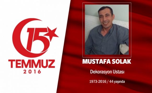 43 yandaki Mustafa Solak Ankara'da dekorasyonculuk yapyordu. Aslen orum'un Alaca lesi Bykhrka kyne kaytlyd. 15 Temmuz gecesi Cumhurbakan Erdoan'n, 'Alanlara inin, darbecilere kar direnin' ars sonras sokaa kt, darbecilere kar direnie geti. Hain darbecilerin at yaylm atei sonras Ankara'da ehit dt. ehit Mustafa Solak'n cenazesi, Ankara Etimesgut'ta dzenlenen tren sonras son yolculuuna uurland. ehit Mustafa Solak'n ad, orum'da yaplacak okulda yaayacak.             