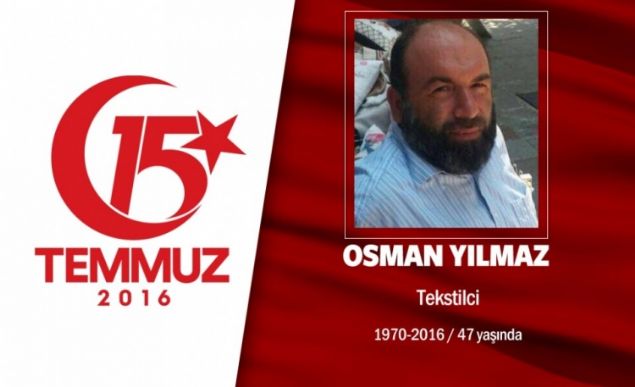 46 yandaki Osman Ylmaz, stanbul Pendikte esnaflk yapyordu. Evli ve 3 ocuk babasyd. Hain darbecilerin ele geirdii stanbul engelky Polis Karakolunu korumak iin, 'Ben ehadete gidiyorum' diyerek yola kt. Osman Ylmaz, ayn blgede cuntaclarn silahyla ehit edilen Halil Kantarcya yardm etmek iin eildiinde bana alan atele ehit dt. Osman Ylmaz'n kardei, 'Aabeyim Halil Kantarc'ya yardm ederken darbeciye, 'Allah mahvetsin sizi, kahretsin' eklinde ifadeler kulland iin bandan vurulmu' dedi. Ailesi, 'Vatan kimseye brakmayz.' diyor. ehit Osman Ylmaz'n naa engelky mam Azam Camiinde byk bir kalabaln katld cenaze namazyla Hakkaa uurland.             