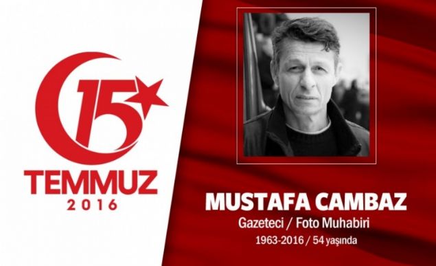 53 yandaki Mustafa Cambaz, Yeniafak Gazetesi'nde foto muhabiriydi. Bat Trakya'nn Gmlcine kentinde doan Mustafa Cambaz, Yunan ordusunda askerlik yapmay reddettii iin Yunanistan vatandalndan karlmt. Evli ve bir ocuk babasyd. ehidin ei, 'Gitme dedim ama 'Bu olaylar balamken beni evde tutamazsn' dedi.' ifadesini kullanyor. Sosyal medya adresinden, 'Bakomutan Erdoan'n istei ve emriyle sokaa kyoruz.' mesajn paylat. Ardndan darbecilere kar direnmek iin sokaa kt. engelky Karakolu'nu basan darbeciler tarafndan gsnden iki kurunla ehit edildi. ehit olduunda vatanszd, 15 Austos'ta Bakanlar Kurulu kararyla Trk vatandalna alnd. Trkiye'deki tm ulu camileri bir kitapta toplamak hayallerinden biriydi.      