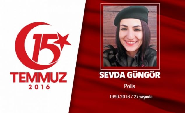 26 yandaki Sevda Gngr, zel Harekat Polisiydi. 2 ocuk annesi Sevda Gngr, aslnda memleketi Adanada alyordu. 15 Temmuz gecesi hain darbecilerin ele geirdii sava uaklaryla Glba zel Harekat Daire Bakanlna yapt saldrda ehit dt. ehit Sevda Gngr iin Adana Sabanc Merkez Camiinde cenaze treni dzenlendi. Tabutunun zerine duvak koyula ehidin annesi, im yanyor diyerek feryat etti. ehidin naa, memleketi Adanann Karaisal lesi atalan mahallesi mezarlna defnedildi.        