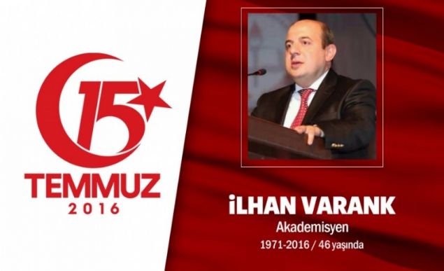 45 yandaki Prof. Dr. lhan Varank, Milli Eitim Bakanl Bursu kazanarak ABD Ohio State niversitesinde bilgisayarl retim teknolojileri alannda master yapt, daha sonra ayn alanda doktorasn tamamlad. Yldz Teknik niversitesinde Bilgisayar ve retim Teknolojileri Eitimi blm bakanl grevini yrtyordu. Evli ve iki ocuu vard. Cumhurbakan Badanman Mustafa Varankn da aabeyi olan lhan Varank, darbe giriimini duyar duymaz sokaa kt, direnen vatandalarla birlikte darbecilere kar mcadele etti. Sarahanedeki stanbul Bykehir binas nnde darbecilerin at ate sonucu ehit dt. ehit lhan Varank, Fatih Camiindeki cenaze treninin ardndan son yolculuuna uurland.       