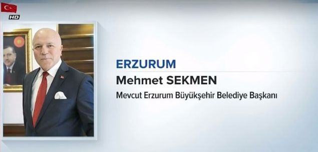                                                                 ERZURUM<br>  MEHMET SEKMEN<br>  MEVCUT B�Y�K�EH�R BELED�YE BA�KANI<br><br>                                                          