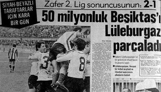                                                                 LLEBURGAZ 2-1 BEKTA  <br><br>  1979-1980 sezonunda 2. Lig'de mcadele eden Lleburgazspor, kupada nce Beikta ile elemiti. Krklareli'ndeki ilk ma 0-0 sona ermi ancak stanbul'daki ma 2-1 kazanmay baaran Lleburgazspor, Beikta' elemeyi baarmt.                                                        